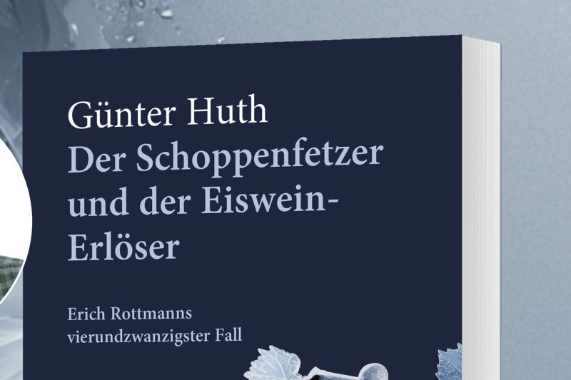 Buchcover: Günter Huth "Der Schoppenfetzer und der Eiswein-Erlöser" Erich Rottmanns 24. Fall